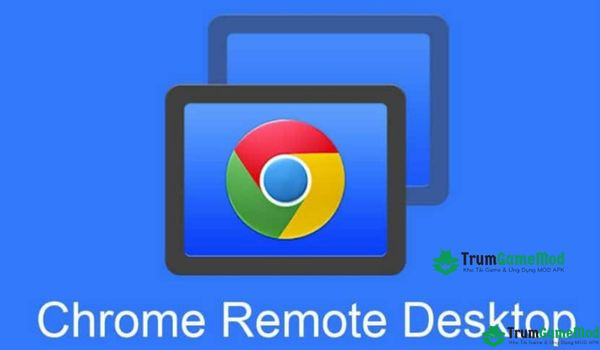 Phần mềm ứng dụng Chrome Remote Desktop