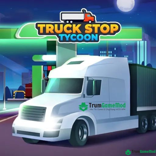 Truck Stop Tycoon - Trò chơi gây “ bão” cộng động mạng hiện nay