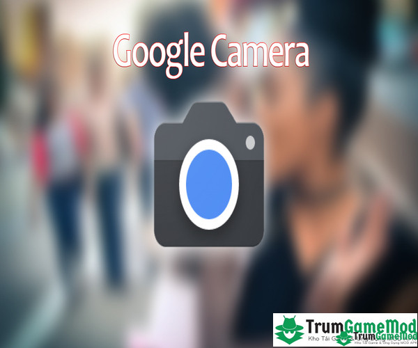 Google Camera là ứng dụng hỗ trợ chụp ảnh thông minh được nhiều người ưa chuộng 