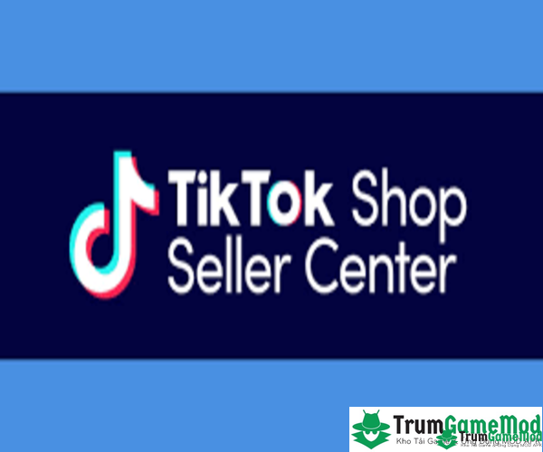 Tải ứng dụng Tiktok Seller Center về máy giúp bạn quản lý cửa hàng trên TikTok 