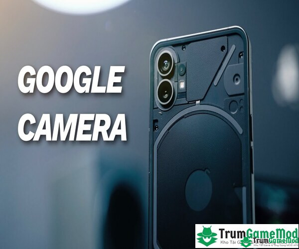 Bật mí cách tải ứng dụng Google Camera cho điện thoại iOS, Android 