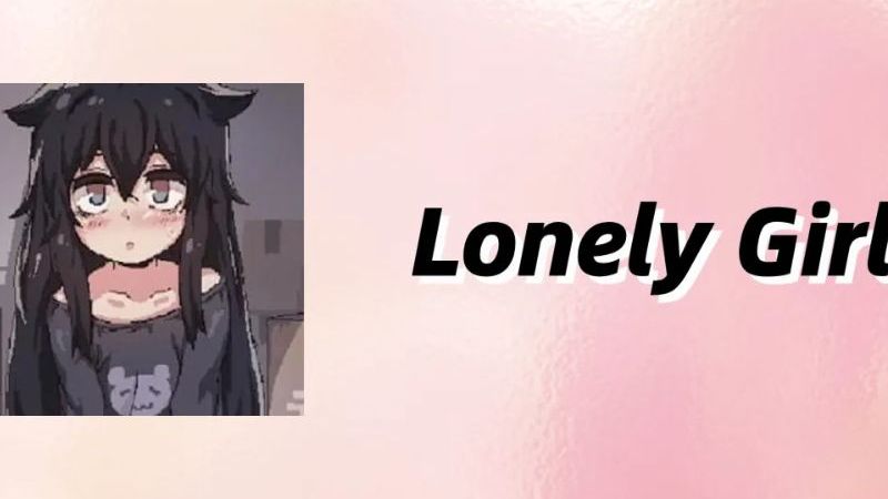 Thông Tin Chi Tiết Về Lonely Girl APK